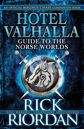 Hotel Valhalla Guide to the Norse Worlds: Your Introduction to Deities, Mythical Beings & Fantastic Creatures Rick Riordan 9780141376530