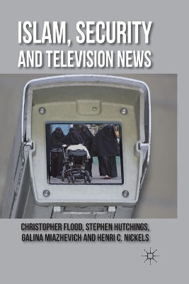 Islam, Security and Television News C. Flood 9781349317172