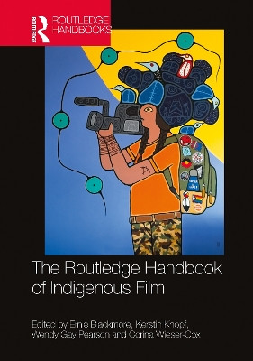 The Routledge Handbook of Indigenous Film by Ernie Blackmore (University of Wollongong, Australia)