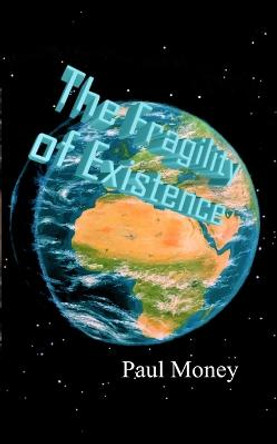 The Fragility of Existence Paul Money 9781794196230