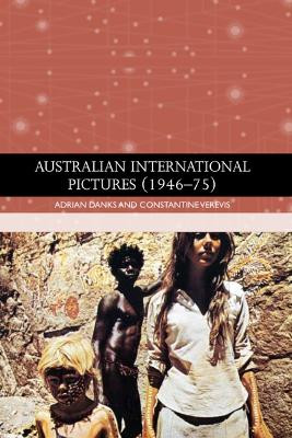 Australian International Pictures (1946 - 75) Adrian Danks 9781399541121