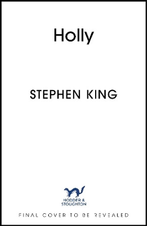 Holly: The chilling new masterwork from the No. 1 Sunday Times bestseller Stephen King 9781399712958