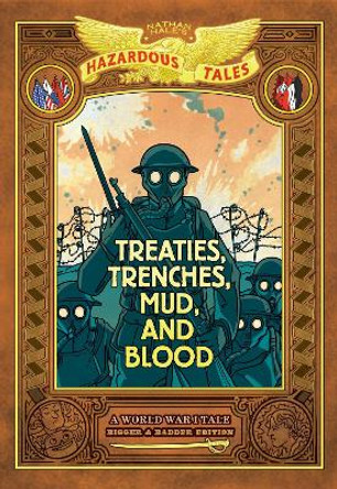 Treaties, Trenches, Mud, and Blood: Bigger & Badder Edition (Nathan Hale's Hazardous Tales #4): A World War I Tale (A Graphic Novel) Nathan Hale 9781419776359