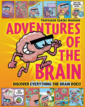 Adventures of the Brain: What the brain does and how it works Professor Sanjay Manohar 9781526323323