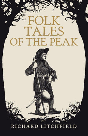 Folk Tales of The Peak by Richard Litchfield