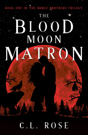 The Blood Moon Matron by C. L. Rose