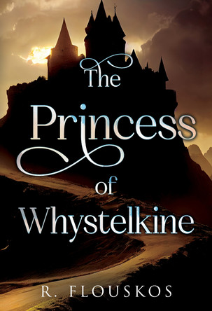 The Princess of Whystelkine by R Flouskos