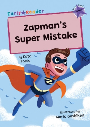 Zapman's Super Mistake: (Purple Early Reader) Kate Poels 9781835110317