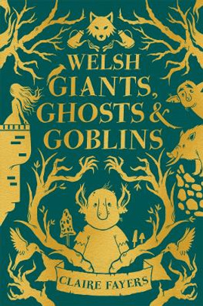 Welsh Giants, Ghosts and Goblins Claire Fayers 9781915444707