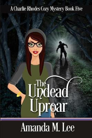 The Undead Uproar Amanda M Lee 9781796686159