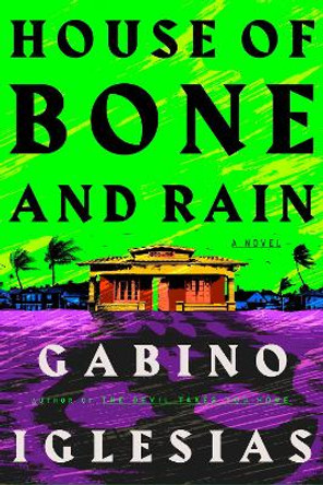 House of Bone and Rain Gabino Iglesias 9781835411919