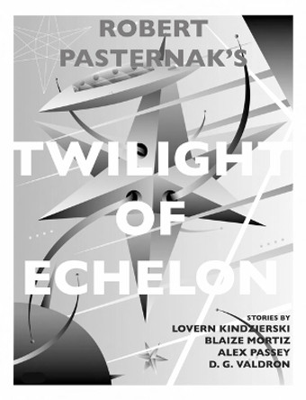Twilight of Echelon Robert Pasternak 9781998779444 Twilight of Echelon Robert Pasternak 9781998779444