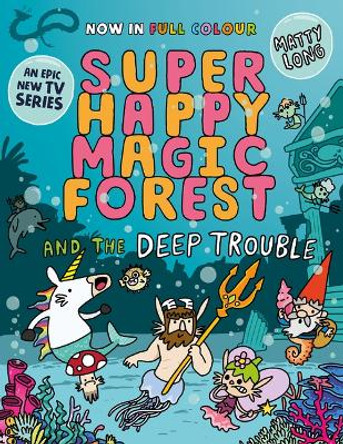 Super Happy Magic Forest and the Deep Trouble: Volume 3 Matty Long 9781382054539