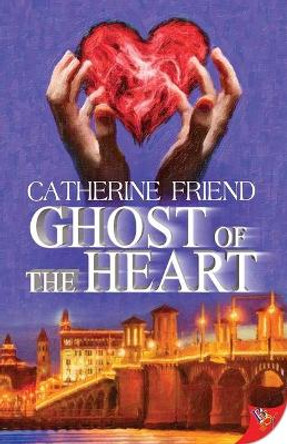 Ghost of the Heart Catherine Friend 9781635551129