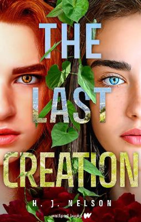 The Last Creation H.J. Nelson 9781998854998