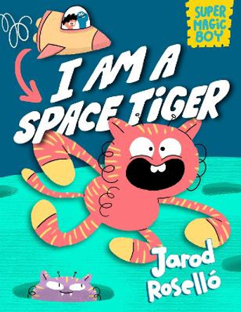 Super Magic Boy: I Am a Space Tiger: (A Graphic Novel) Jarod Rosello 9780593427828