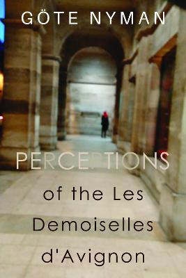 Perceptions of the Les Demoiselles d'Avignon by Goete Nyman