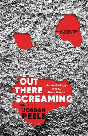 Out There Screaming: An Anthology of New Black Horror Jordan Peele 9780593243800