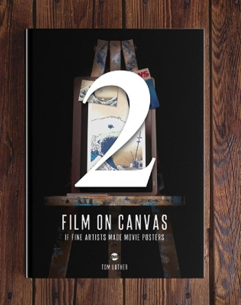 Film on Canvas Volume 2 by Tom Luther Film on Canvas Volume 2 by Tom Luther