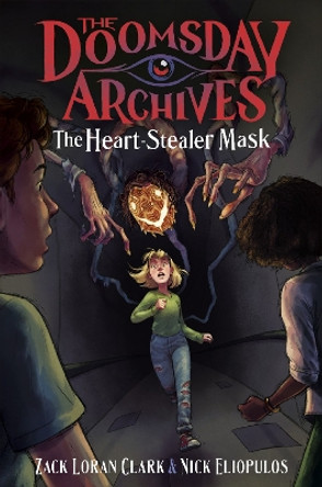 The Doomsday Archives: The Heart-Stealer Mask Zack Loran Clark 9781638930327