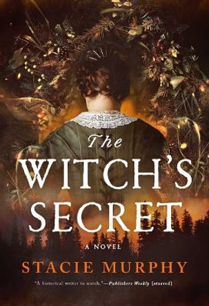 The Witch's Secret: A Novel Stacie Murphy 9781639366293