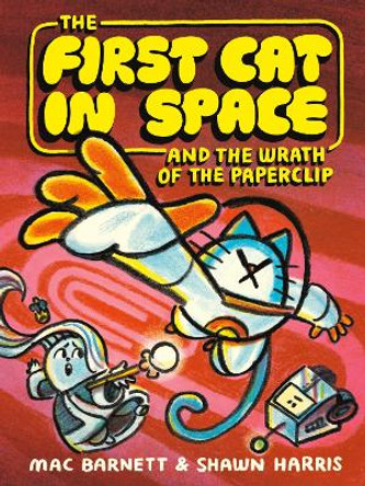 The First Cat in Space and the Wrath of the Paperclip Mac Barnett 9780063315280