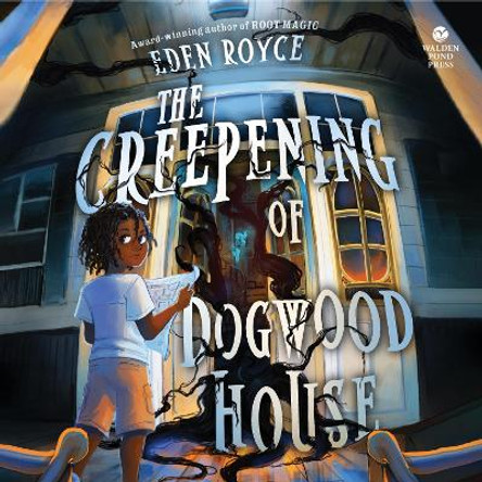 The Creepening of Dogwood House Eden Royce 9780063251434