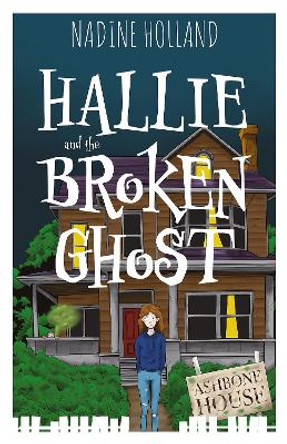 Hallie and the Broken Ghost Nadine Holland 9781837916658