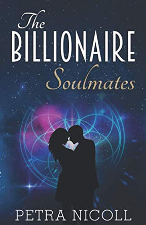 The Billionaire Soulmates by Petra Nicoll