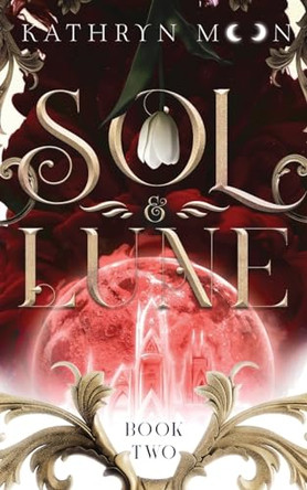 Sol & Lune: Book Two Kathryn Moon 9781959571117