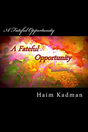 A Fateful Opportunity by MR Boaz Kadman
