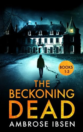 The Beckoning Dead by Ambrose Ibsen