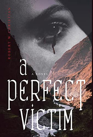 A Perfect Victim Robert W Christian 9781645383178