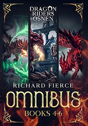 Dragon Riders of Osnen: Episodes 4-6 (Dragon Riders of Osnen Omnibus Book 2) Richard Fierce 9781947329768
