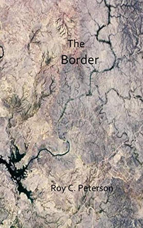The Border Roy C Peterson 9798719456553