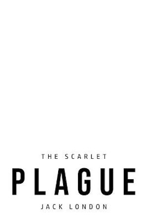 The Scarlet Plague Jack London 9781800760370