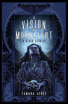 A Vision of Moonlight & Other Stories by Tamara Jeree