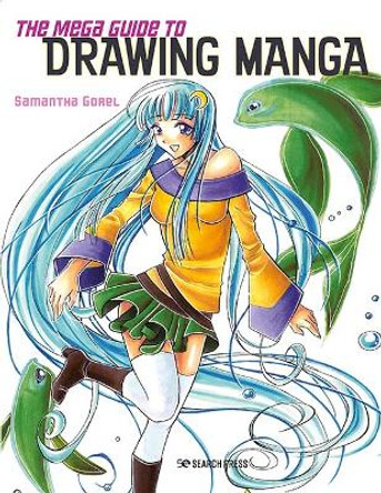 The Mega Guide to Drawing Manga Samantha Gorel 9781800920866