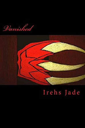 Vanished by Irehs Jade
