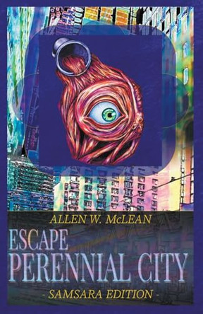 Escape Perennial City - Samsara Edition by Allen W McLean