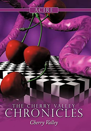 The Cherry Valley Chronicles: Cherry Valley Acire 9781452022420