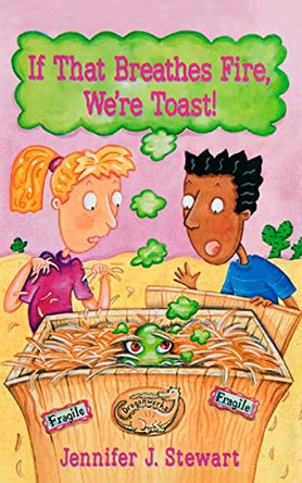 If That Breathes Fire, We're Toast! by Jennifer J Stewart