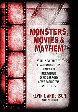 Monsters, Movies & Mayhem Kevin J Anderson 9781680571073