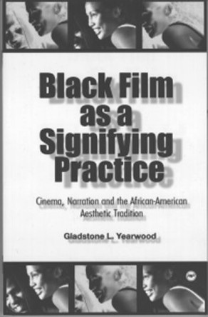 Black Film As A Signifying Practice by Gladstone L Yearwood