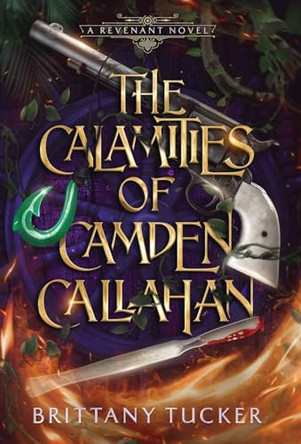 The Calamities of Camden Callahan Brittany Tucker 9798986487885