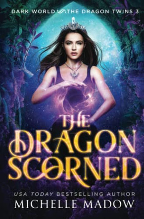The Dragon Scorned by Michelle Madow