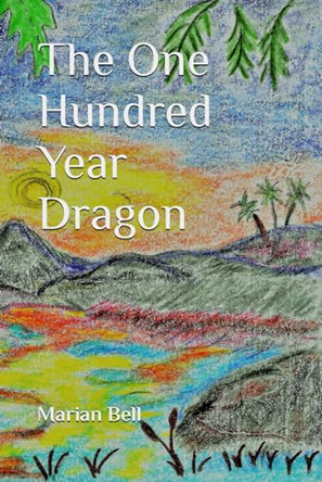 The One Hundred Year Dragon by Marian Bell