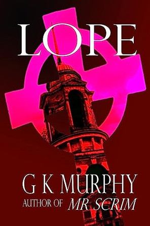 Lope by G K Murphy Lope by G K Murphy