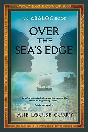 Over the Sea's Edge (Abaloc Book 4) by Jane Louise Curry