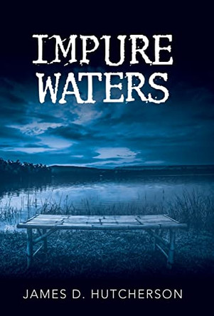 Impure Waters James D Hutcherson 9781480894433